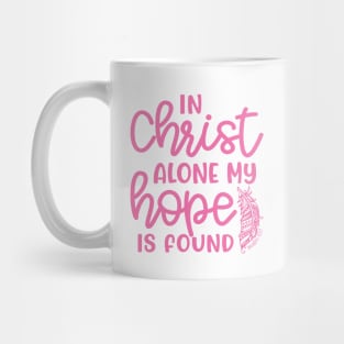 In Christ Alone My Hope Is Found Christian Faith Mug